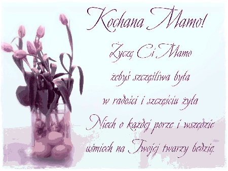 Kochanej mamie życzę radości szczęścia i uśmiechu